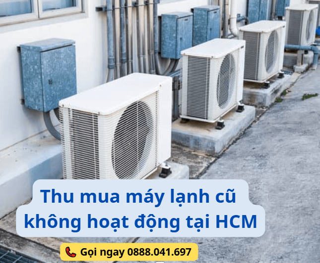 Thu Mua Máy Lạnh Cũ Tất Cả Công Suất – 1HP, 1.5HP, 2HP, 5HP Và Hơn Thế Nữa